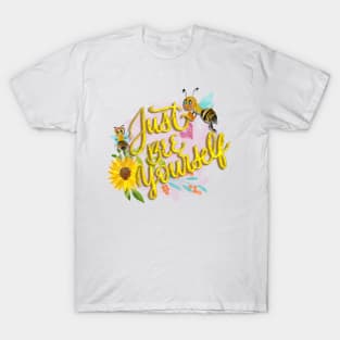 Just bee yourself T-Shirt